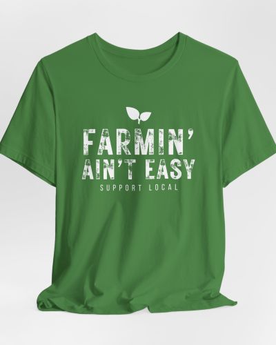 Farmin’ Ain’t Easy T-Shirt