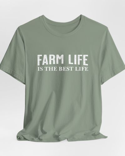 Farm Life is the Best Life T-shirt